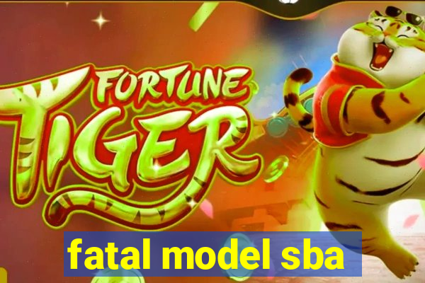 fatal model sba